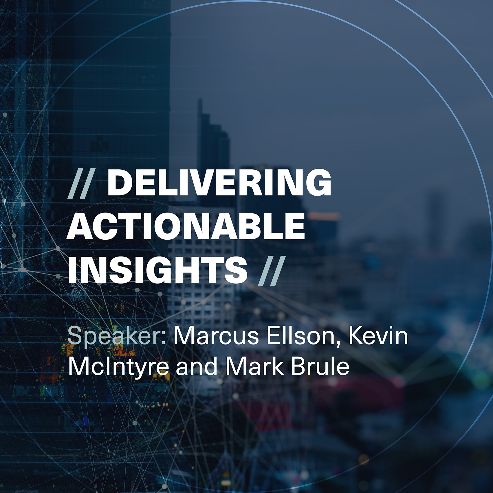 Delivering Actionable Insights